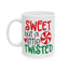 Humor Mug - Sweet But a Little Twisted