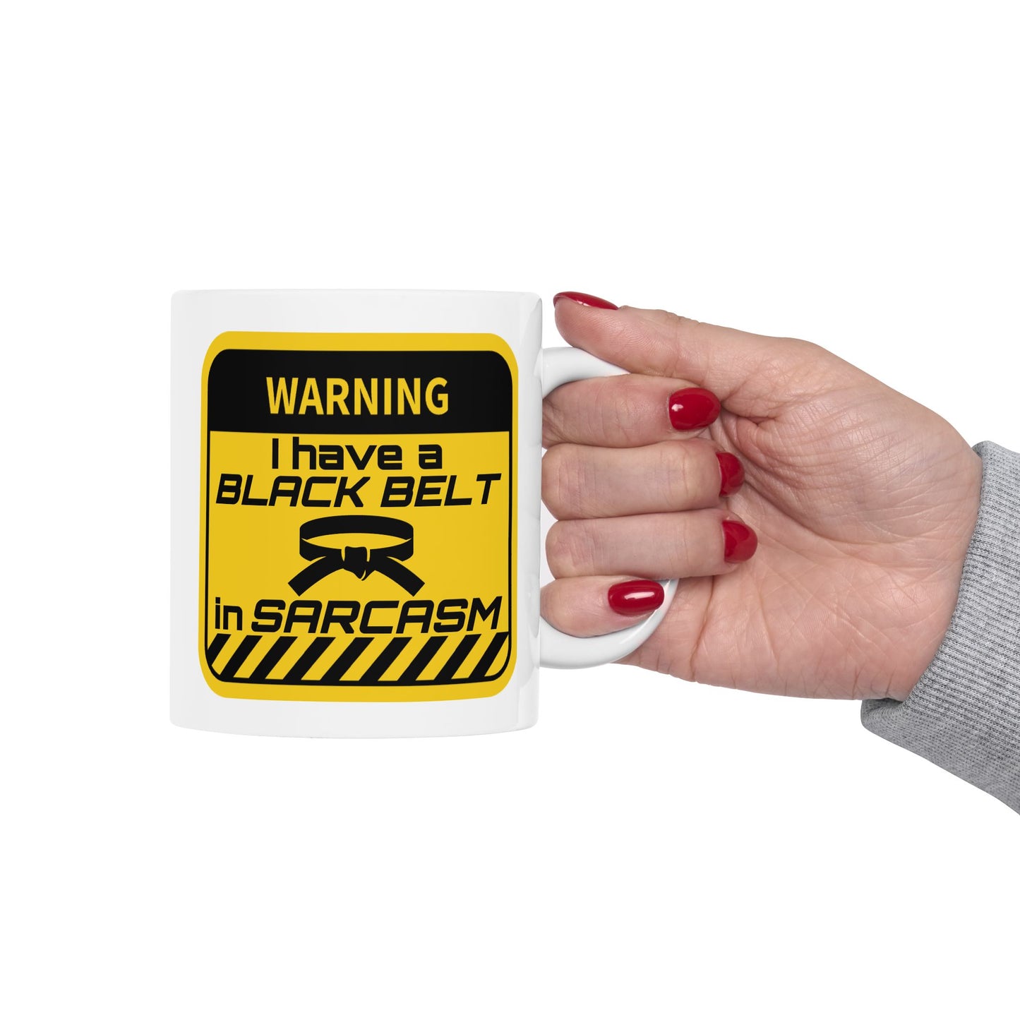 Humor Mug - Warning I Have a Black Belt in Sarcasm