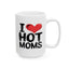 Humor Mug - I Love Hot Moms
