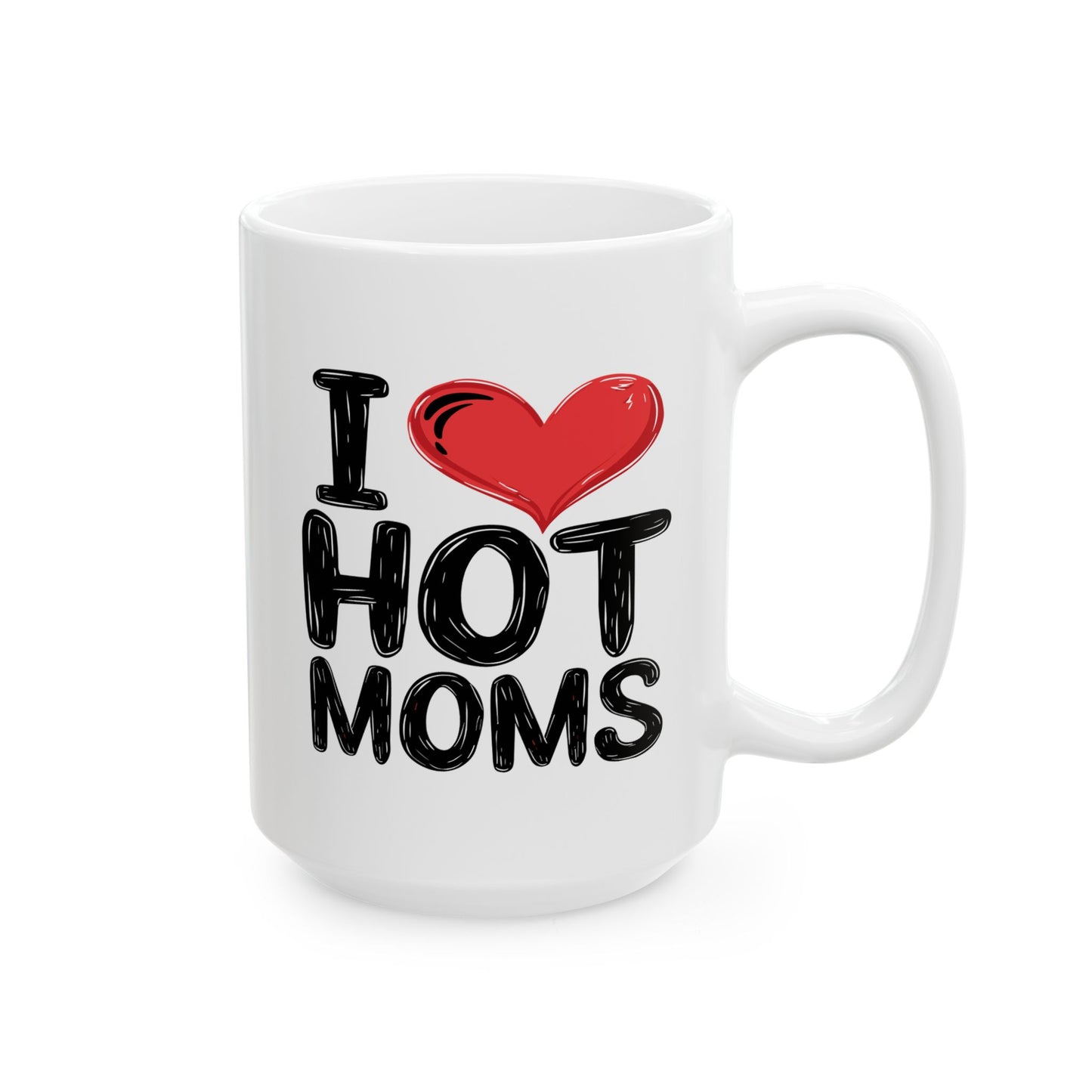 Humor Mug - I Love Hot Moms
