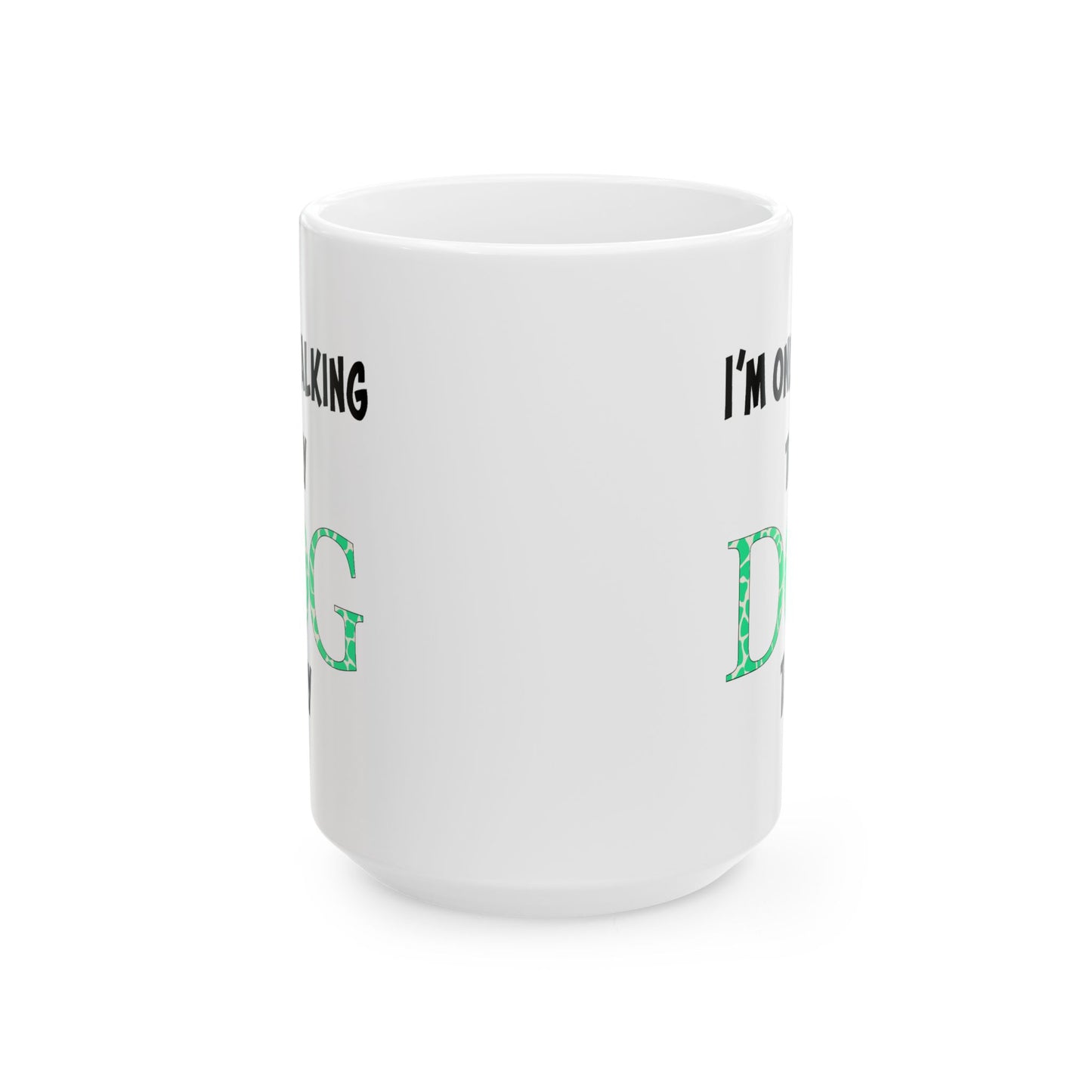 Animal Mug - I'm Only Talking To My Dog Today