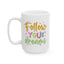 Motivation Mug - Follow Your Dreams