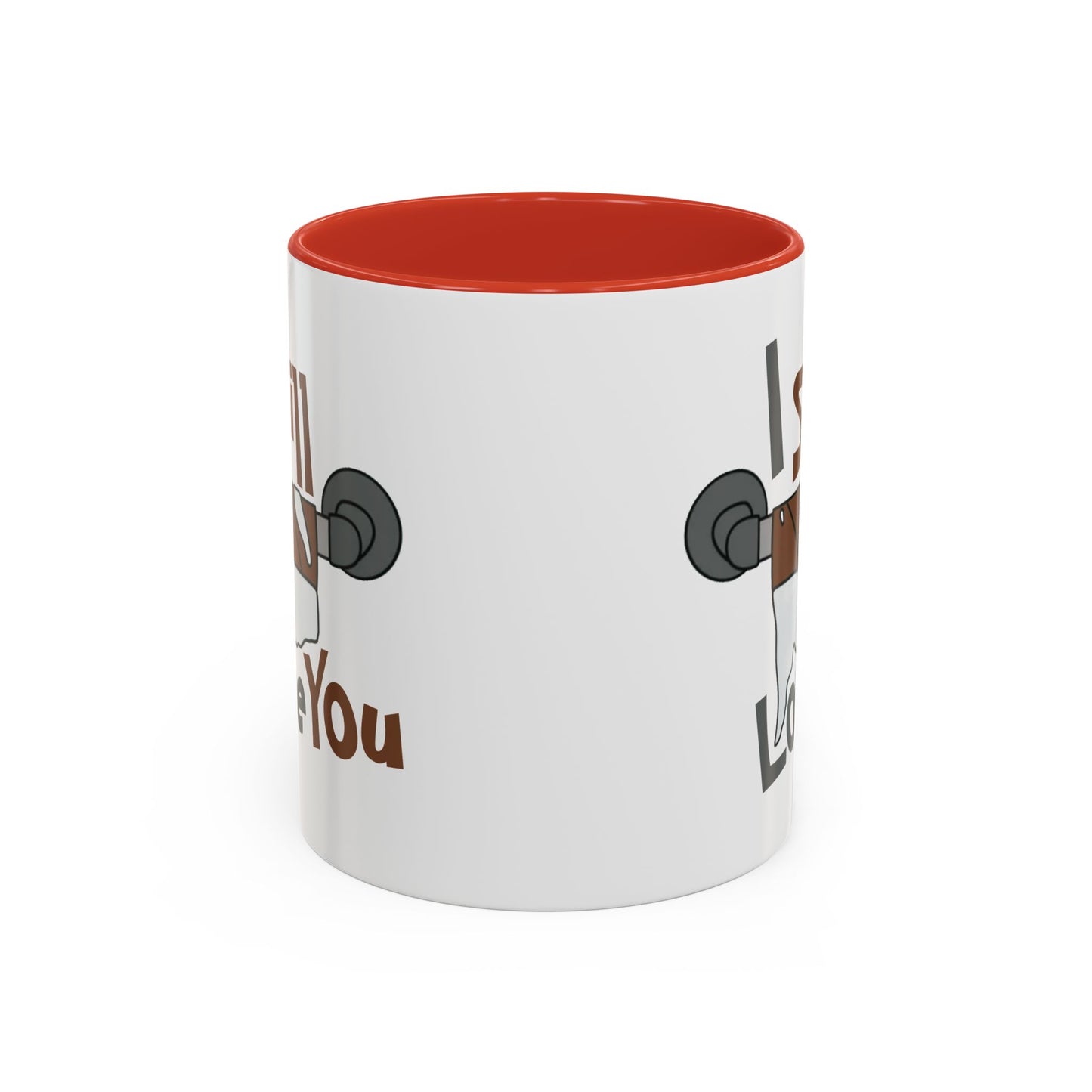 Humor Mug - I Still Love You