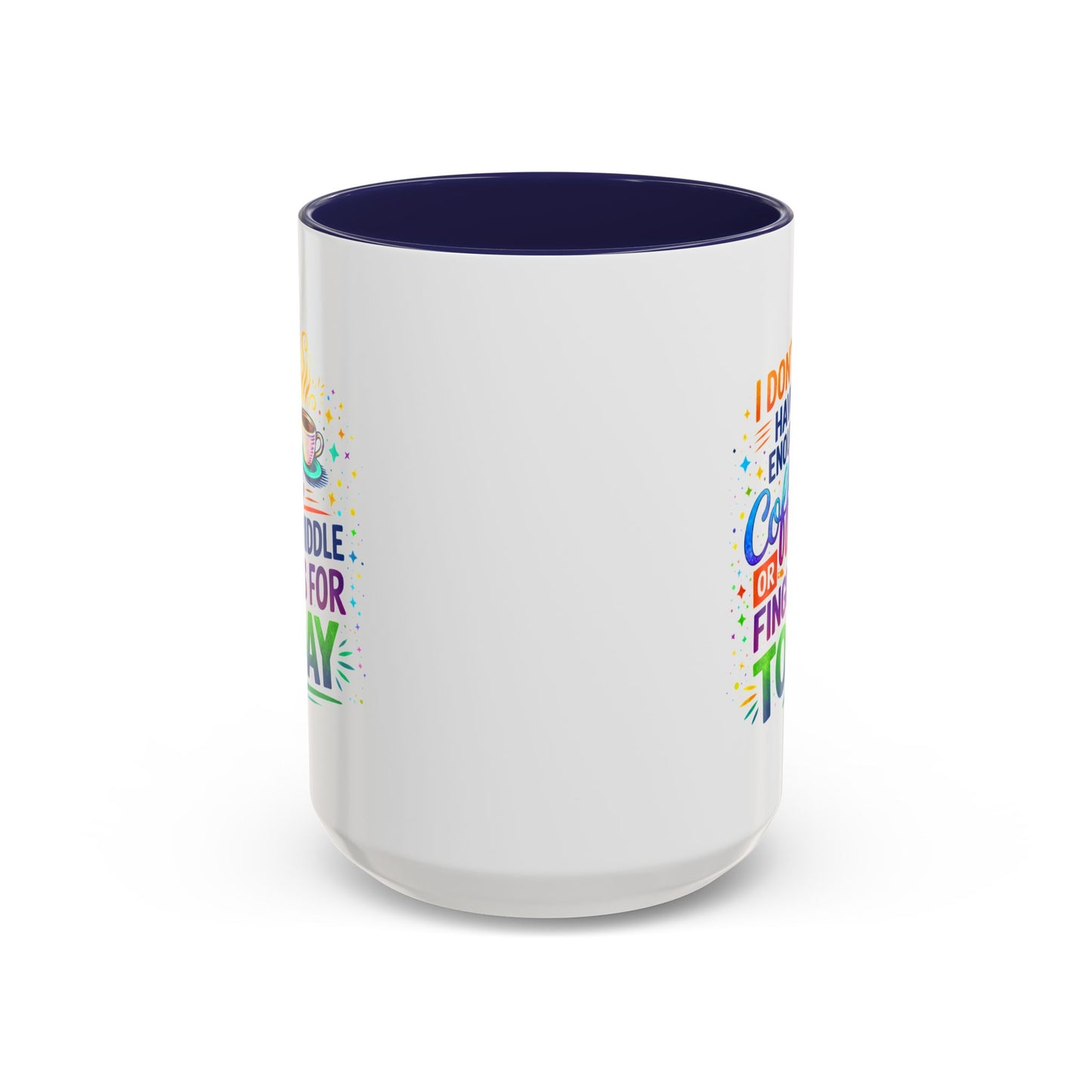Humor Mug - I Don't Have Enough Coffee
