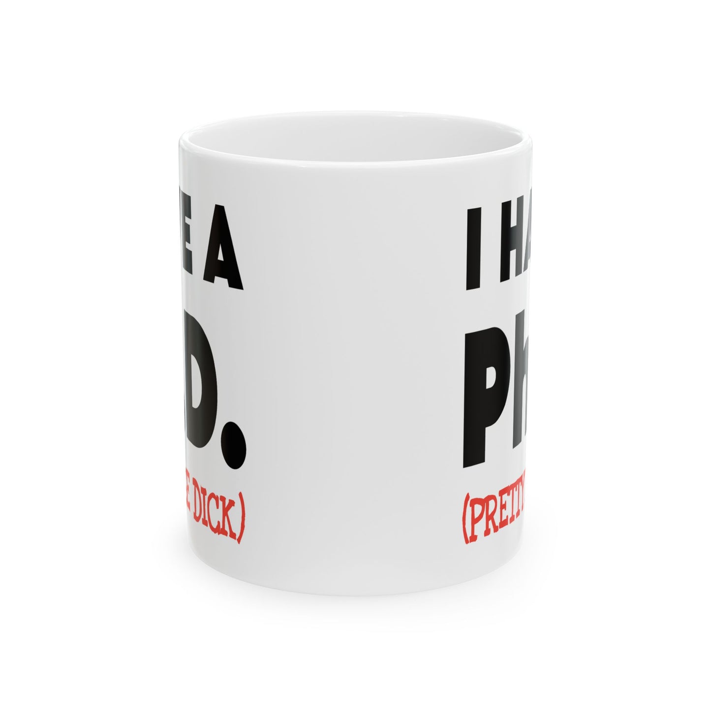 Adult Mug - I Have A Ph.d.