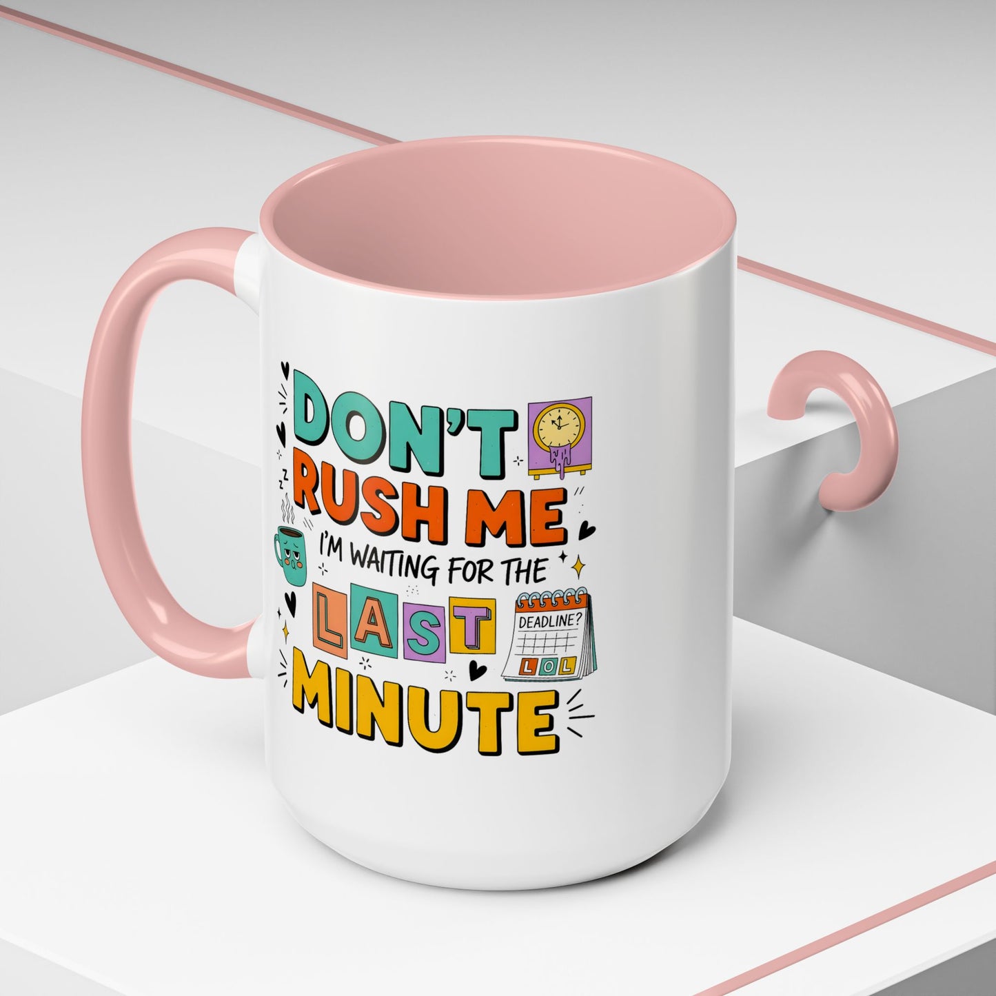 Humor Mug - Don't Rush Me