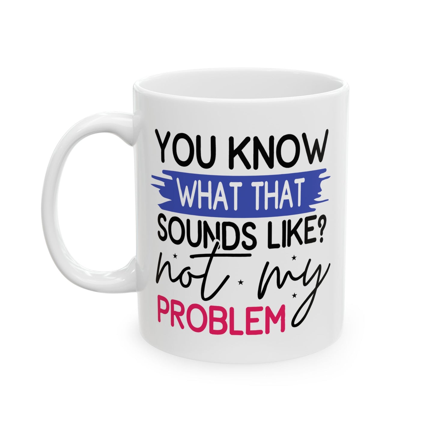 Office Mug - You Know What