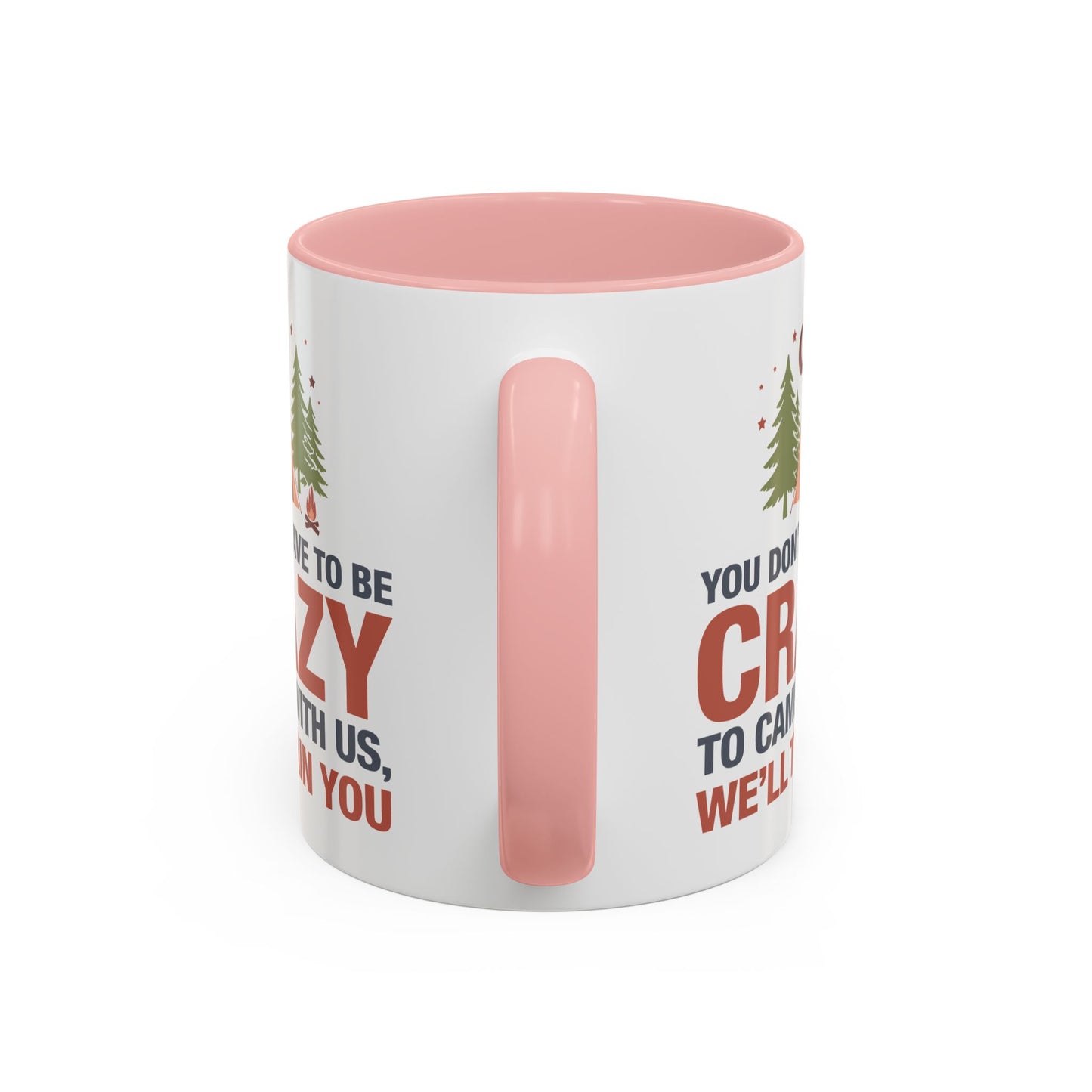 Humor Mug - You Don't Have to Be Crazy to Camp With Us