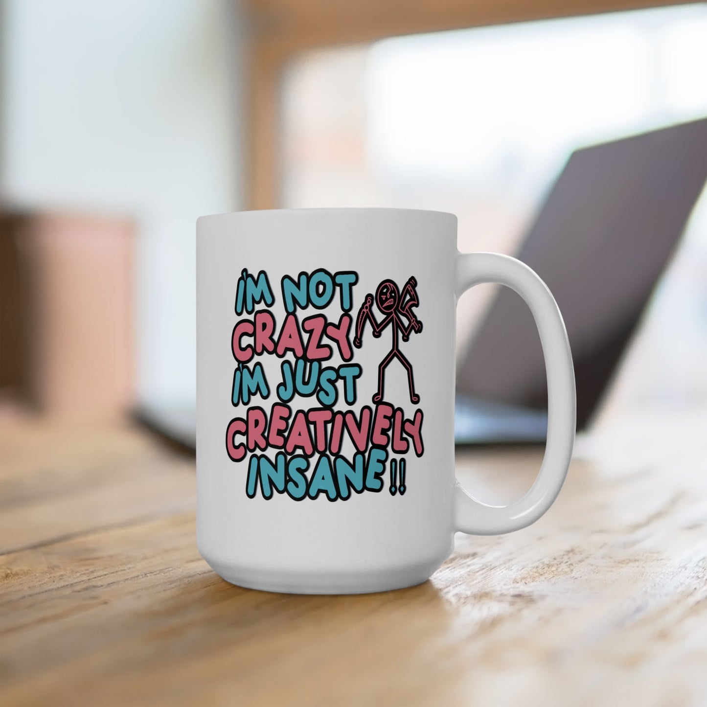 Humor Mug - I'm Not Crazy