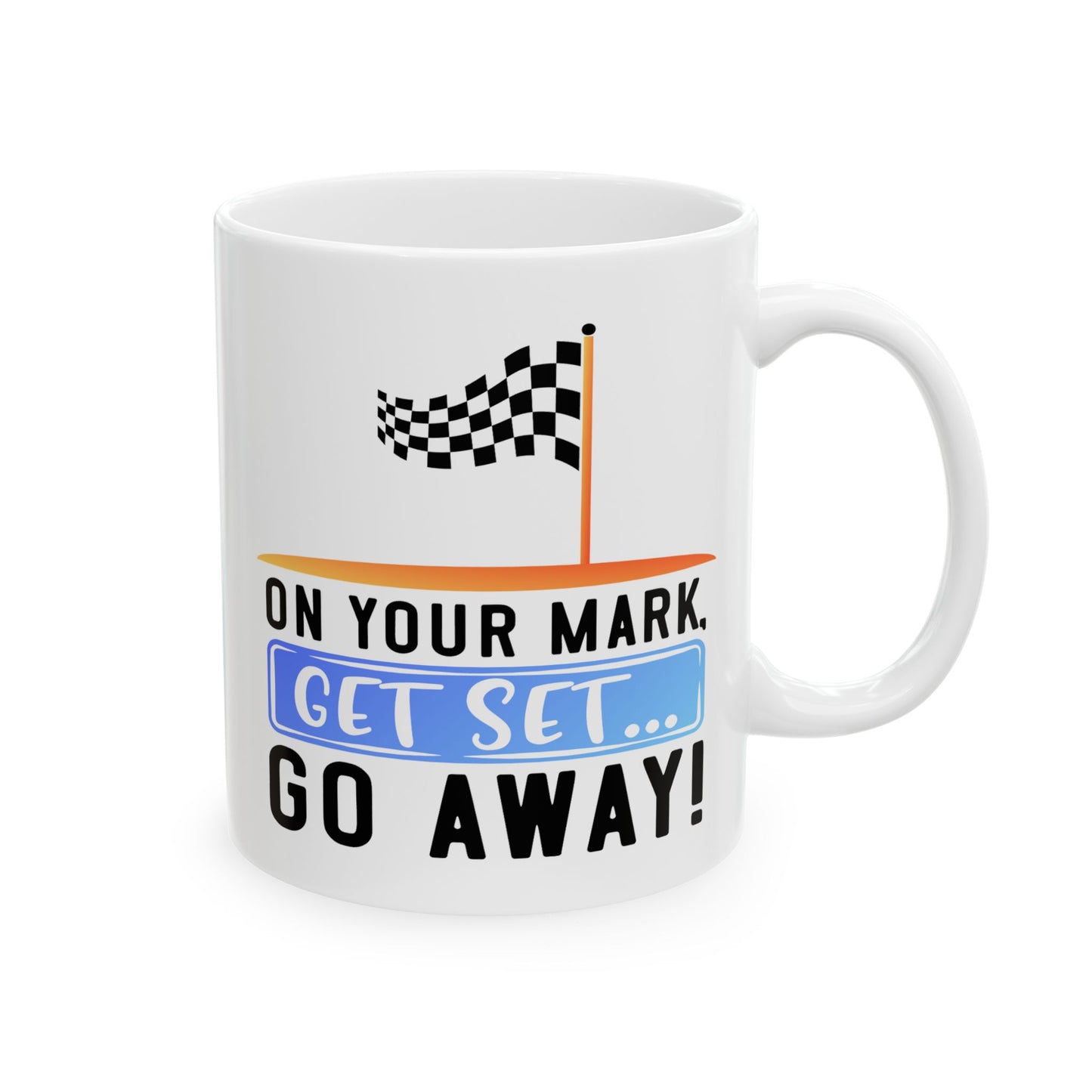 Humor Mug - On Your Mark Get Set