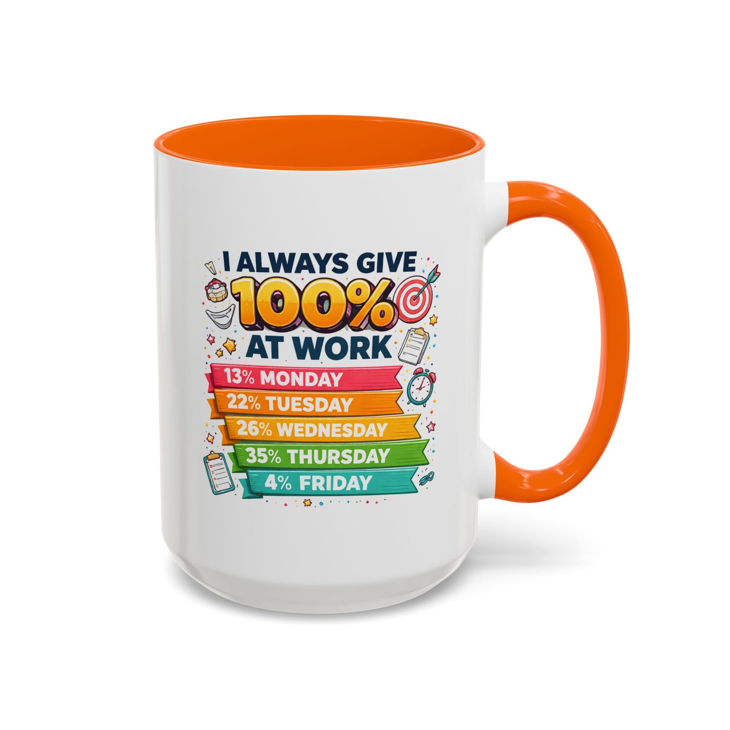 Humor Mug - I Always Give 100% At Work