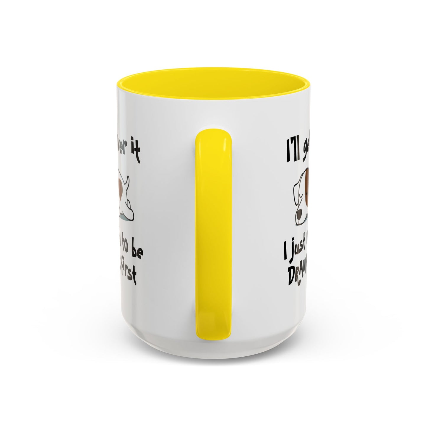 Humor Mug - I'll Get Over It Dog