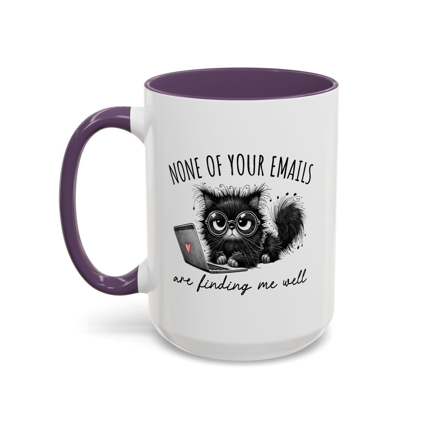 Humor Mug - None of Your Emails Are Finding Me Well