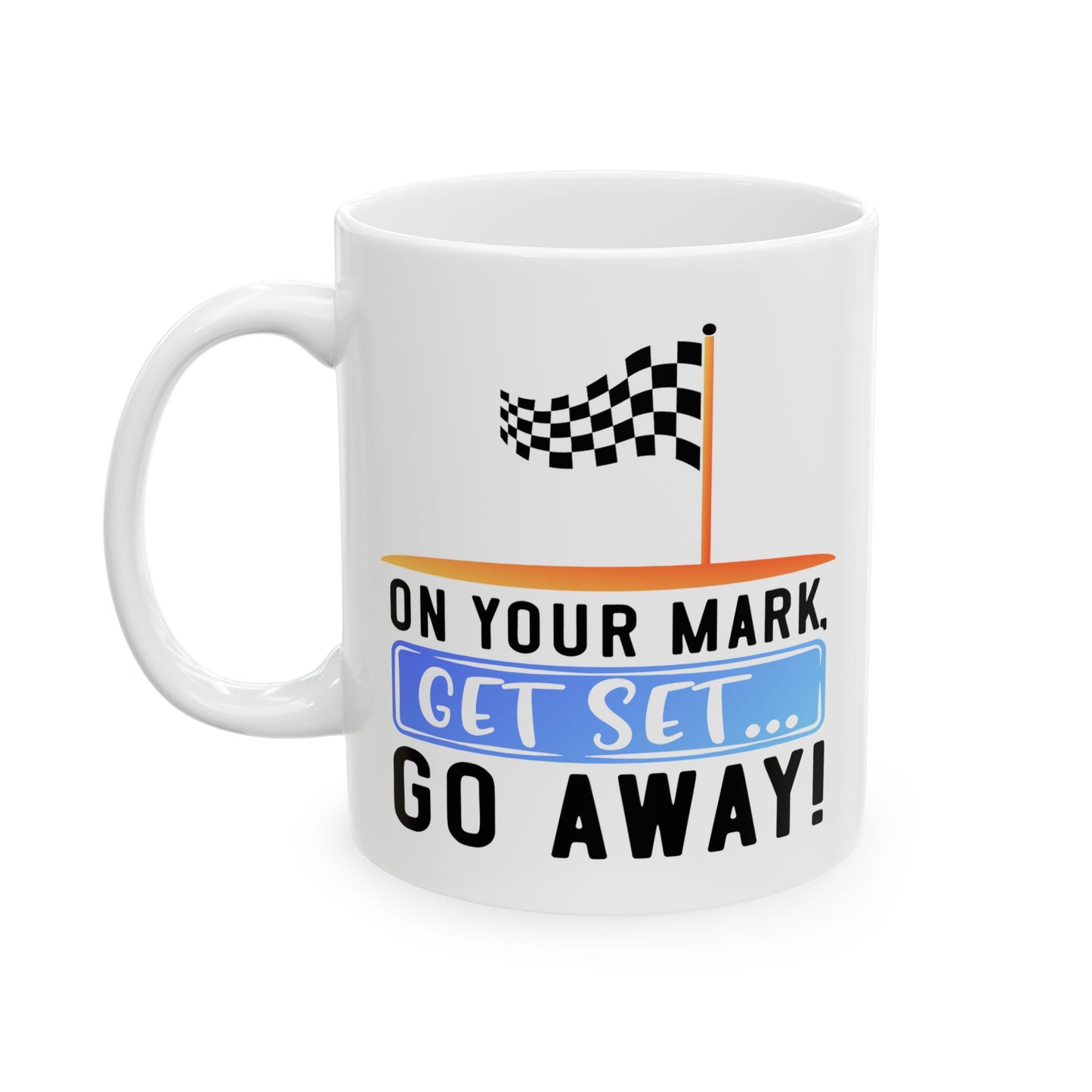 Humor Mug - On Your Mark Get Set