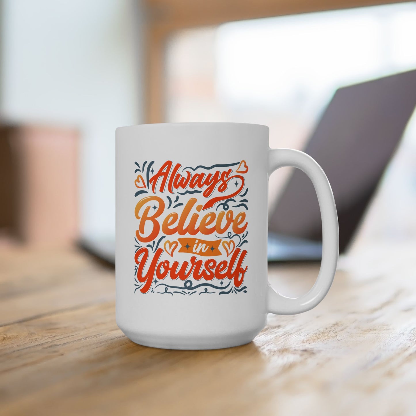 Motivation Mug - Always Believe In Yourself