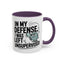 Humor Mug - In My Defense