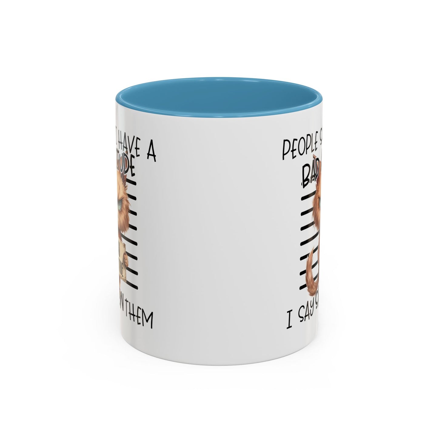 Humor Mug - People Say I Have a Bad Attitude