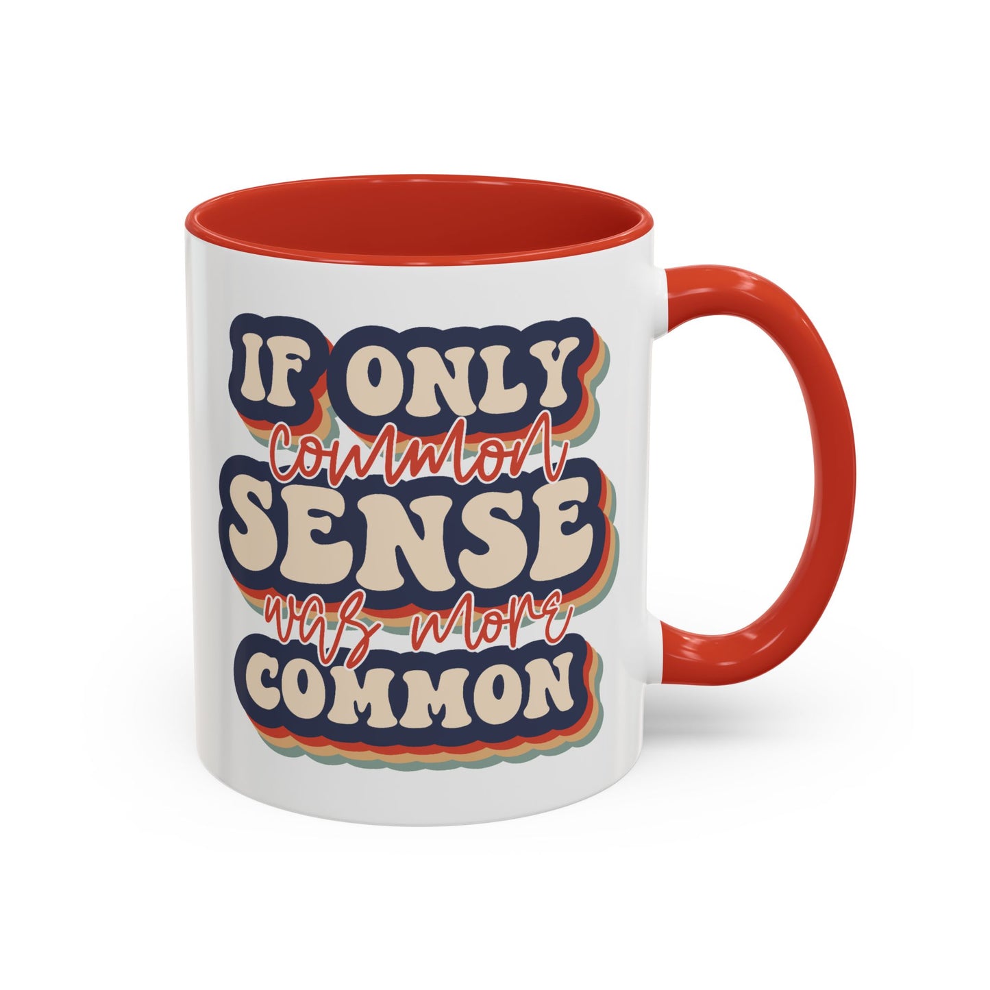 Humor Mug - If Only Common Sense Was More Common