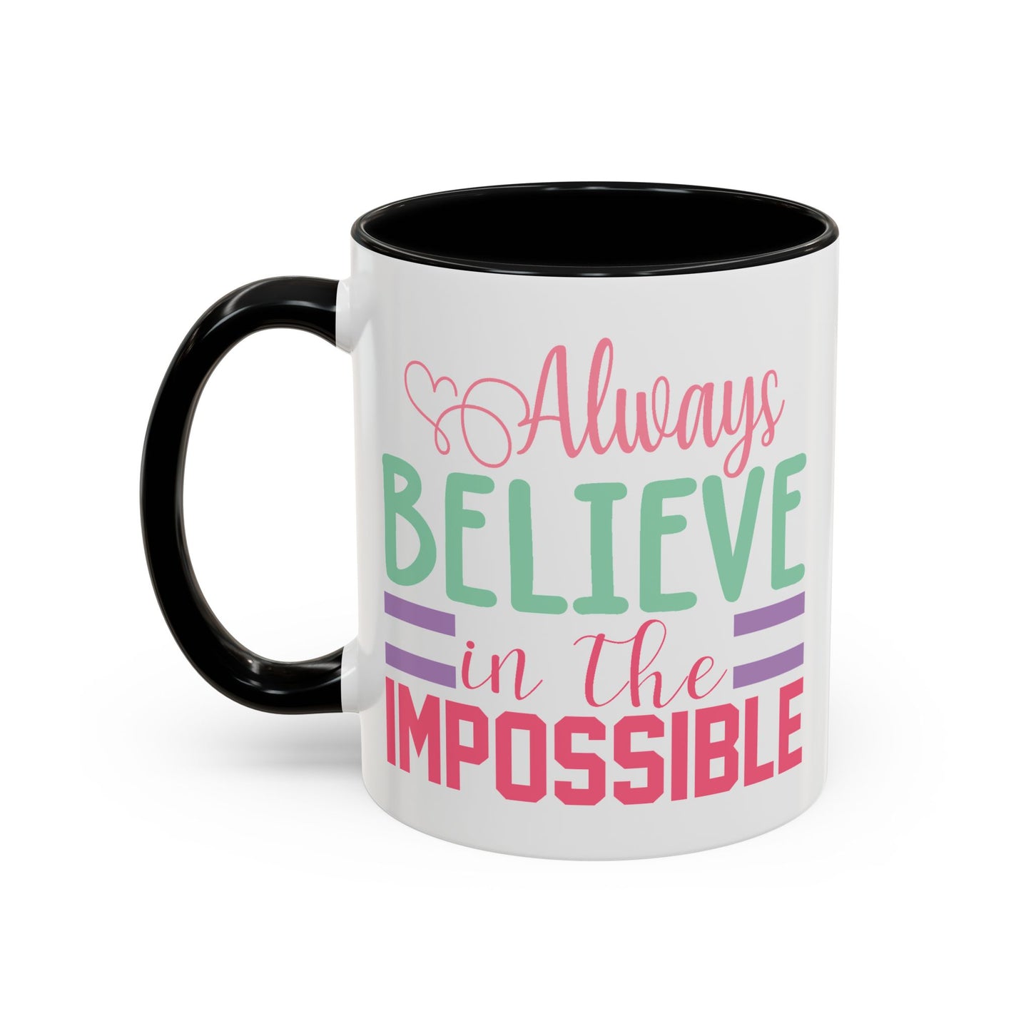 Motivation Mug - Always Believe in the Impossible