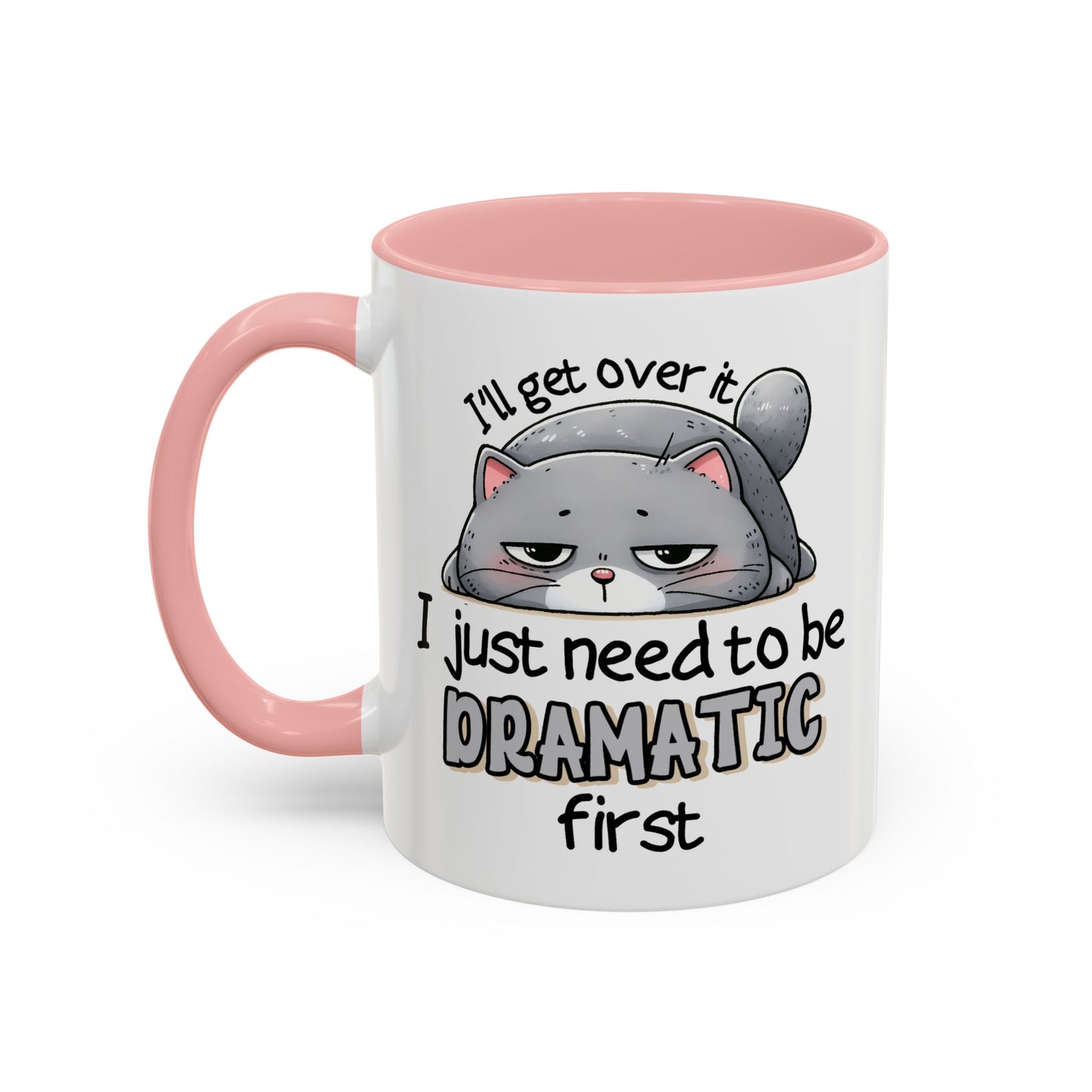 Humor Mug - I'll Get Over It Cat