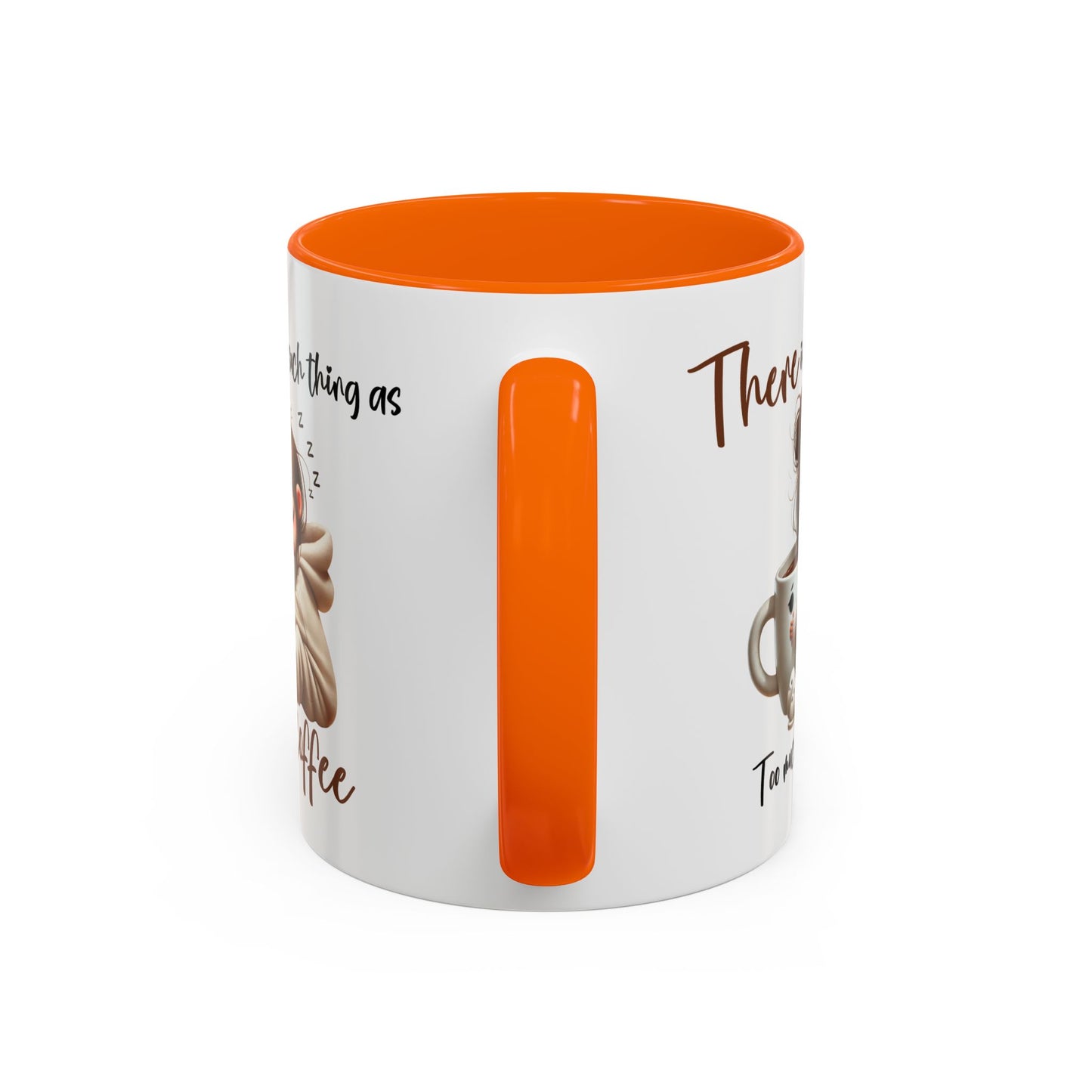 Humor Mug - There Is No Such Thing As Too Much Coffee