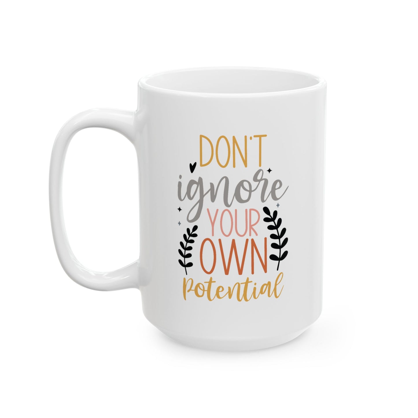 Motivation Mug - Don't Ignore Your Own Potential
