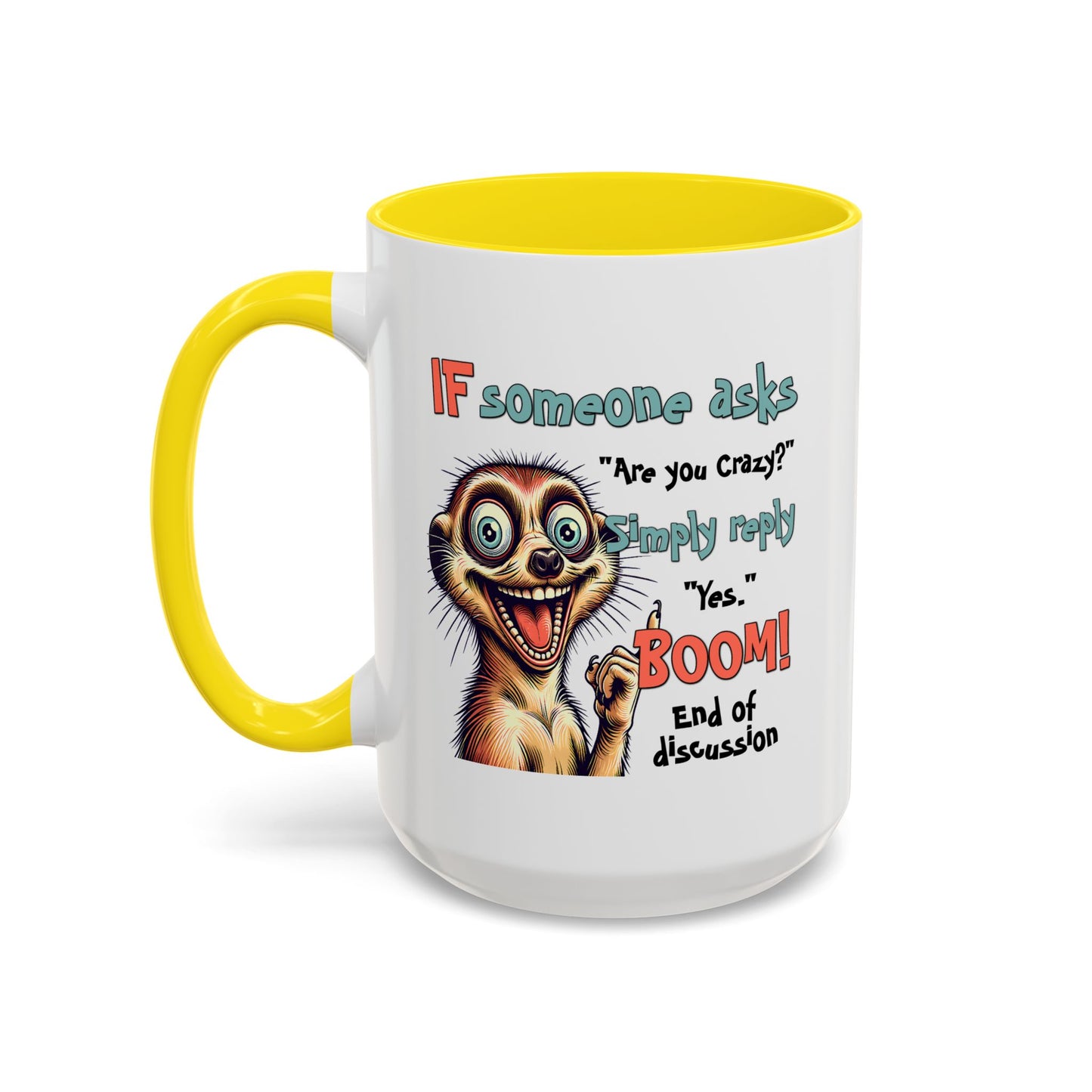 Humor Mug - If Someone Asks Are You Crazy