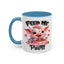 Humor Mug - Feed Me and Tell Me