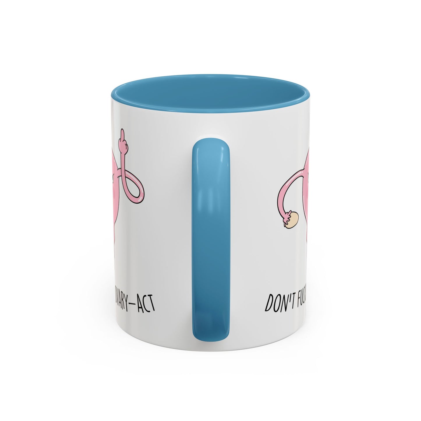 Adult Mug - Don't Fucking Ovary-Act
