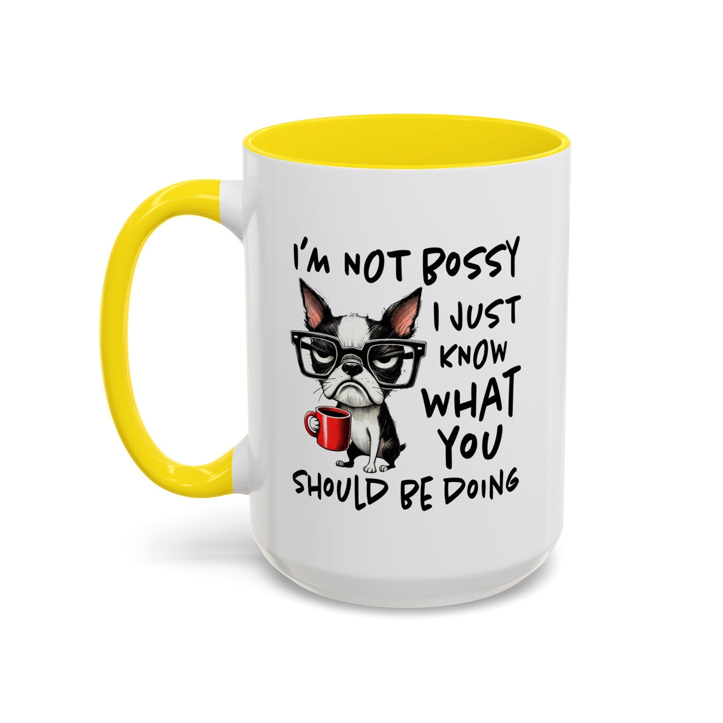 Humor Mug - I'm Not Bossy I Just Know What You Should Be Doing