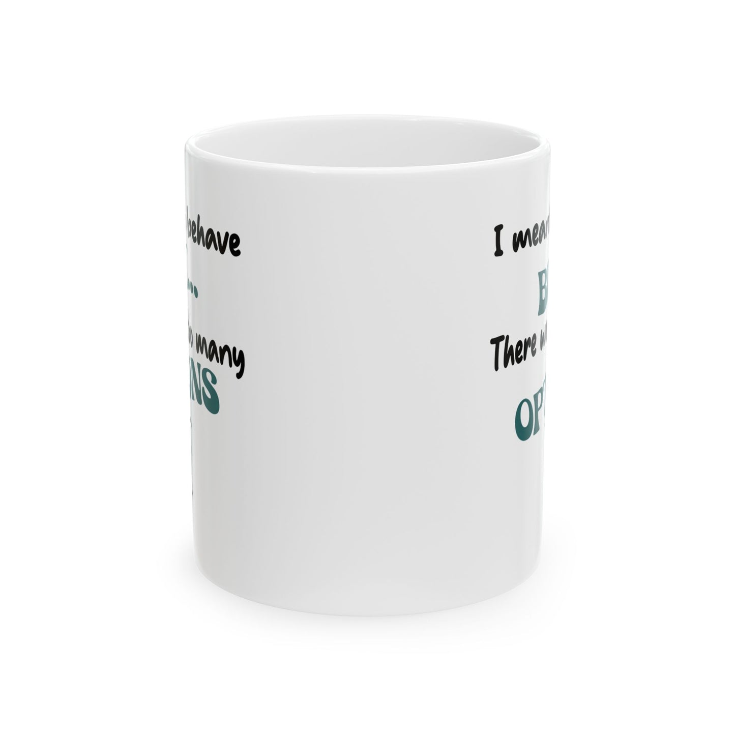 Humor Mug - I Meant to Behave