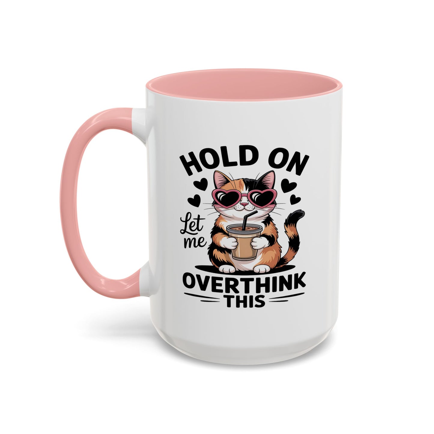 Humor Mug - Hold On Let Me Overthink This