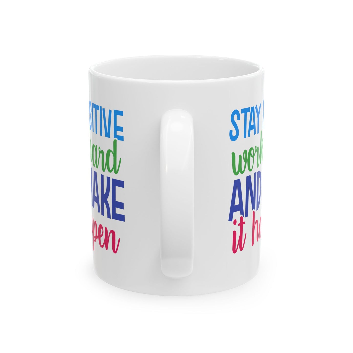 Motivation Mug - Stay Positive Work Hard and Make It Happen