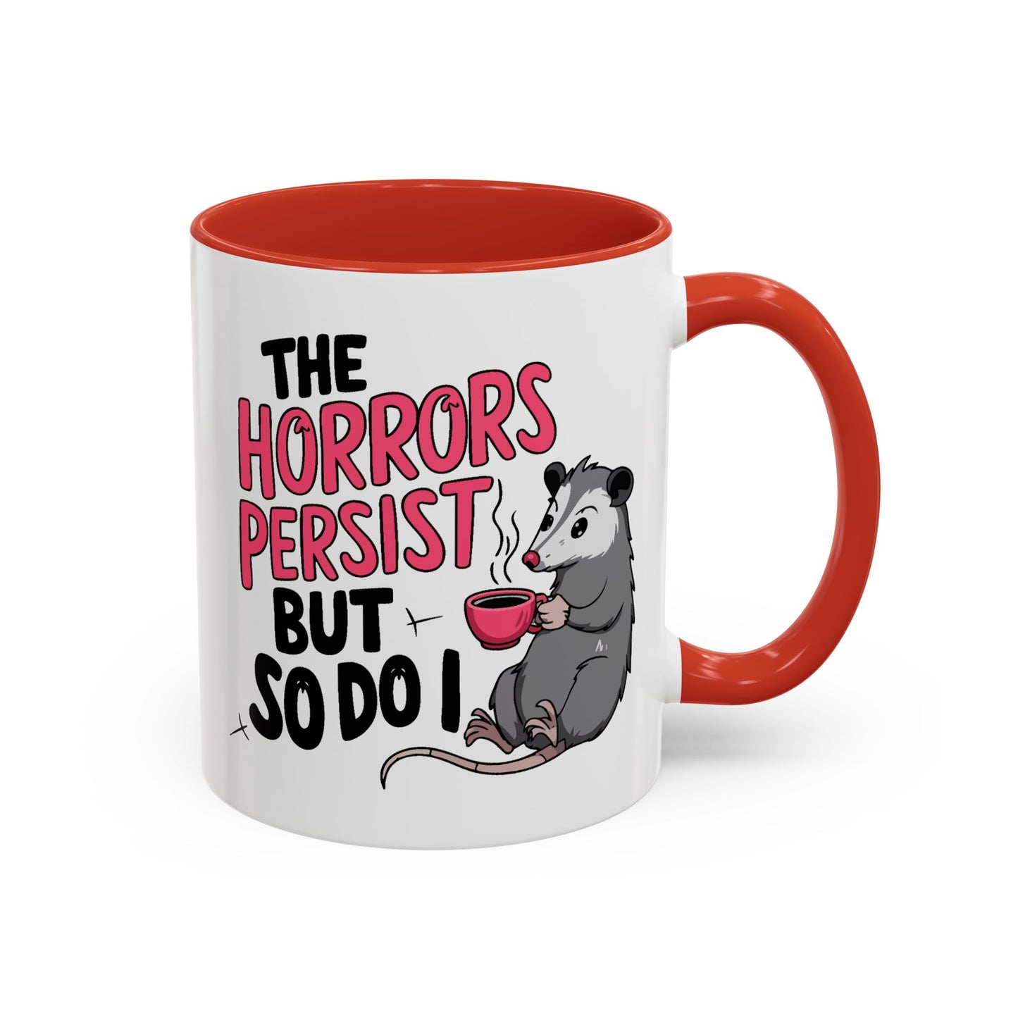 Humor Mug - The Horrors Persist