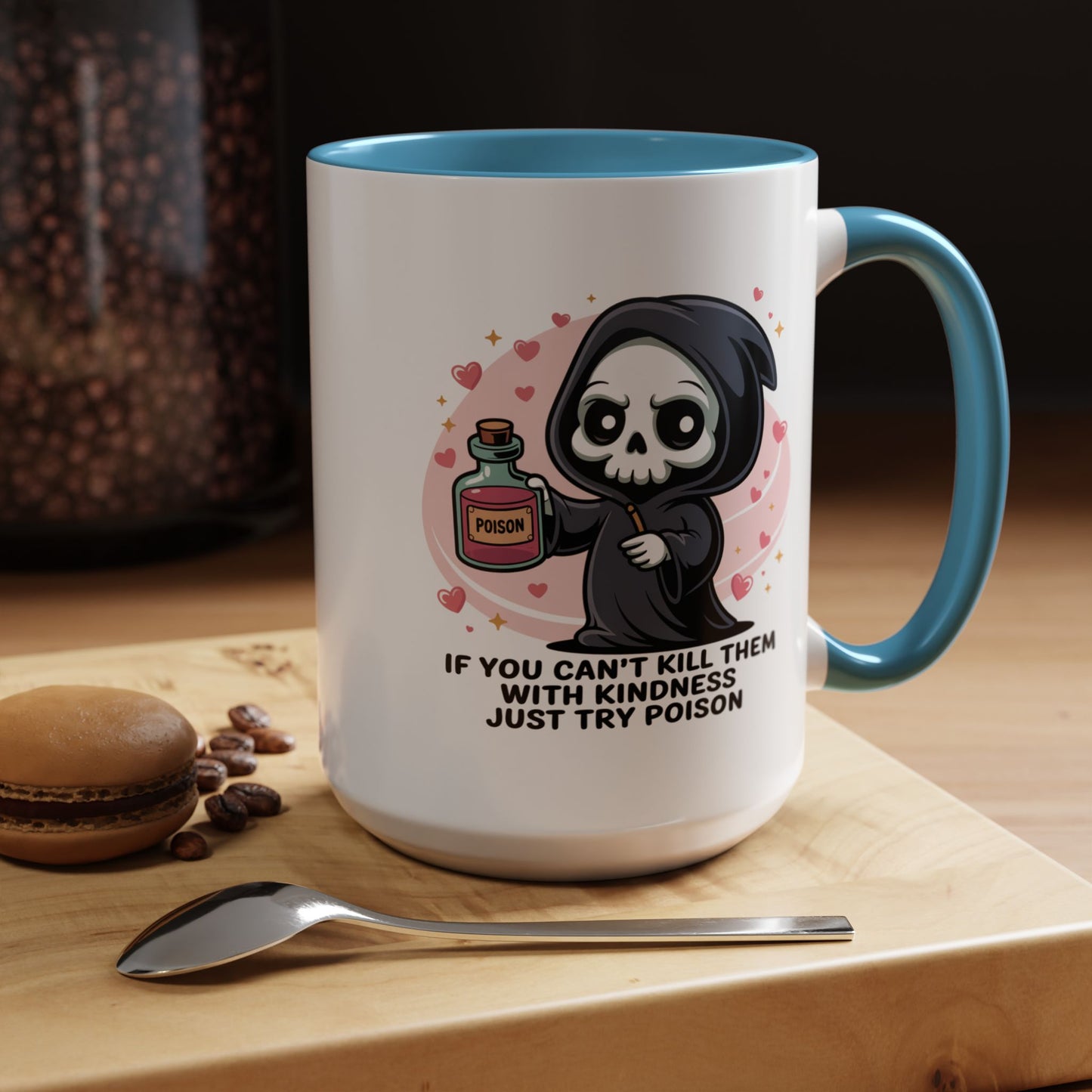 Adult Mug - If You Can't Kill Them With Kindness