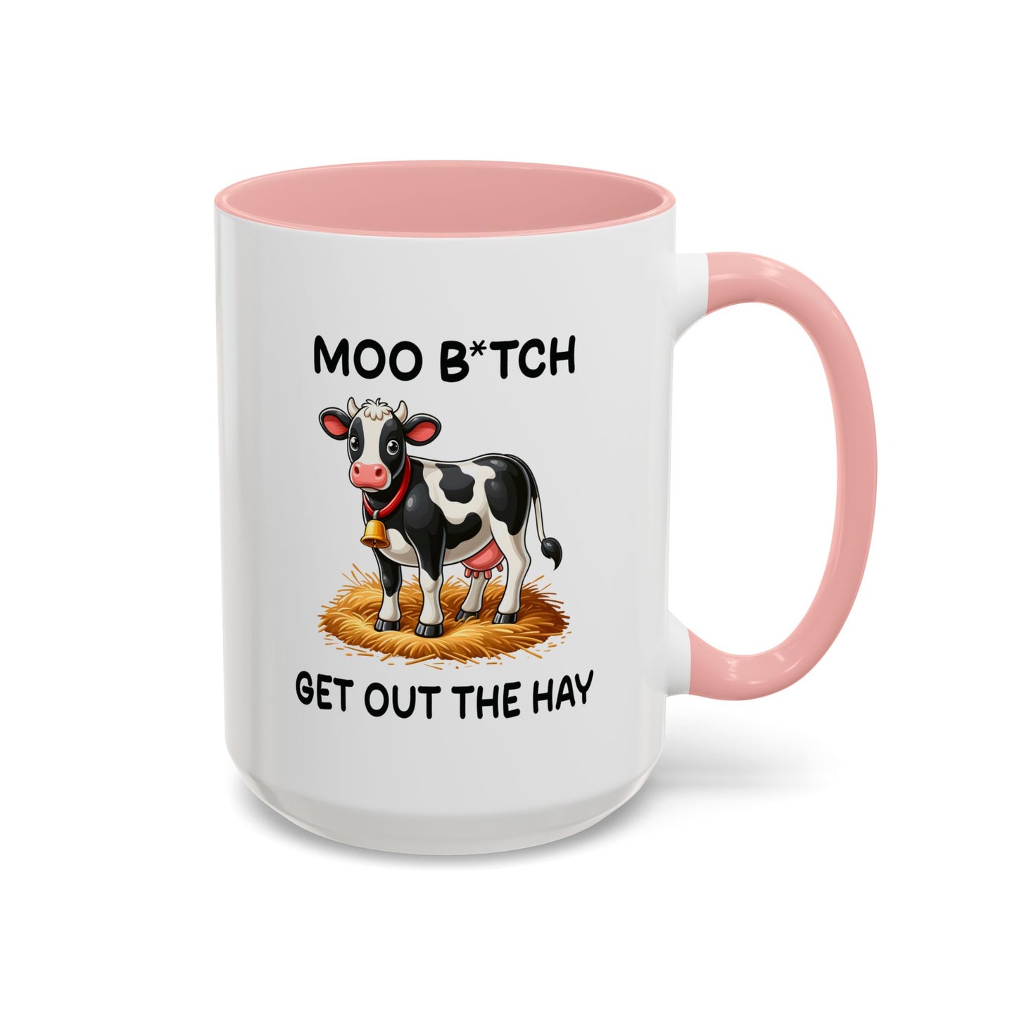 Humor Mug - Moo B*tch Get Out of the Way