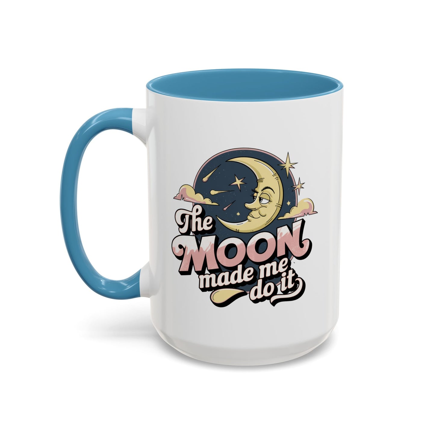 Humor Mug - The Moon Made Me Do It