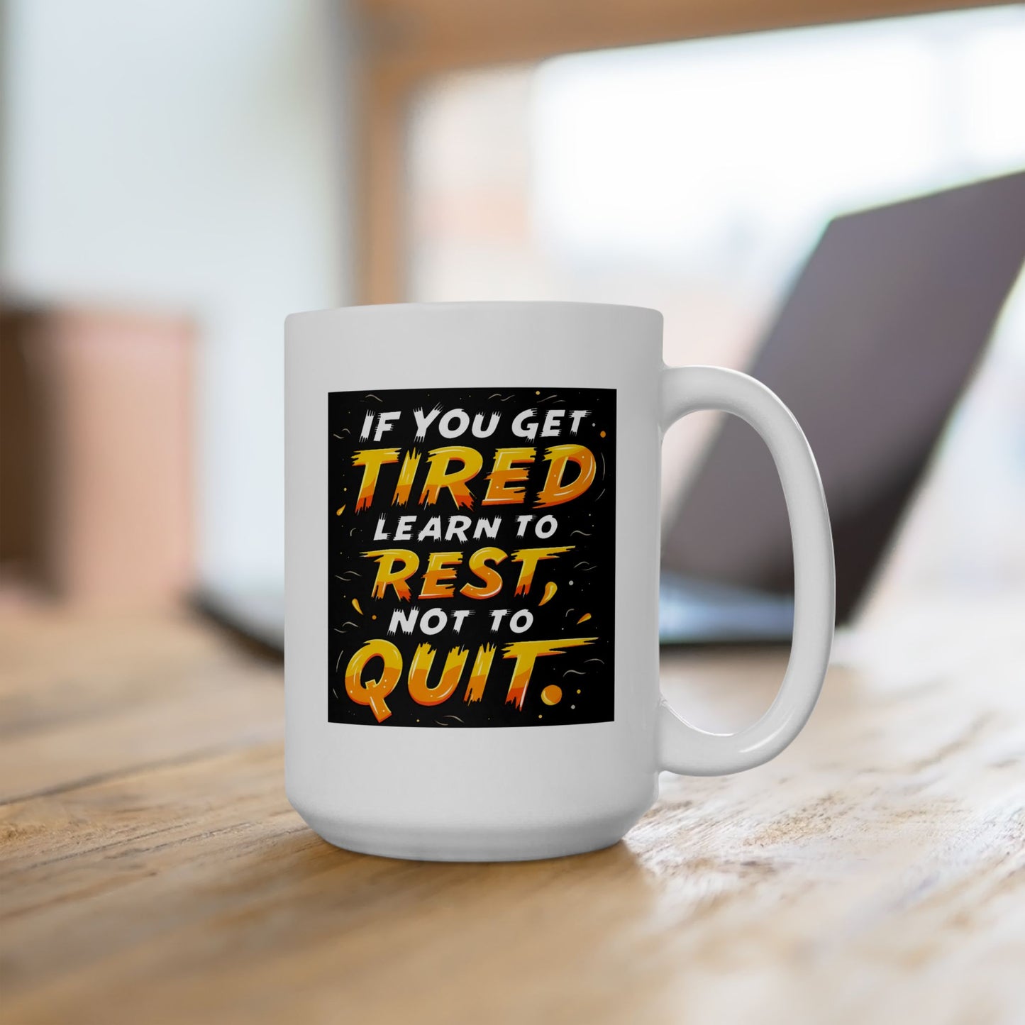 Motivation Mug - If You Get Tired Learn To Rest Not To Quit