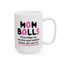 Humor Mug - Mom Balls Those Things You Develop