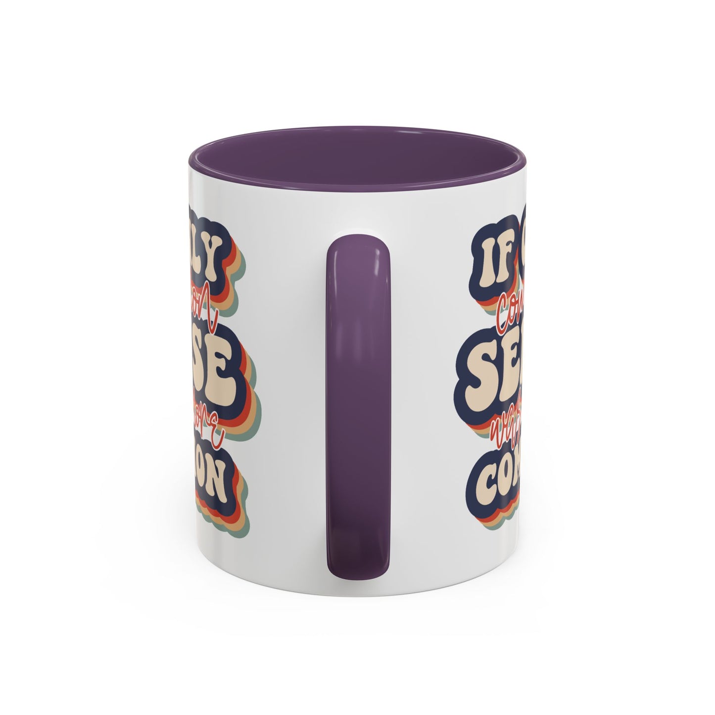 Humor Mug - If Only Common Sense Was More Common