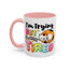 Humor Mug - I'm Trying But I'm Very Tired