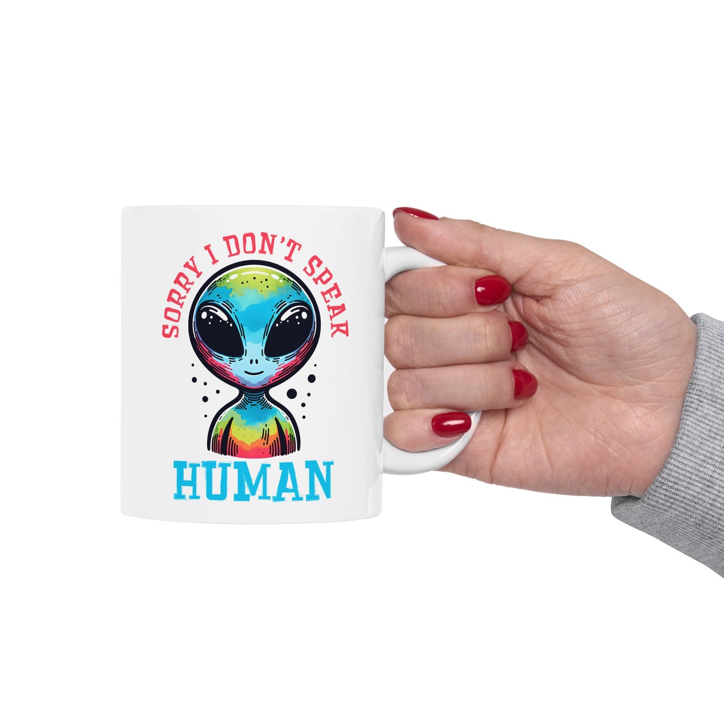 Alien Mug - Sorry I Don't Speak Human