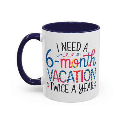 Office Mug - I Need a Six-Month Vacation