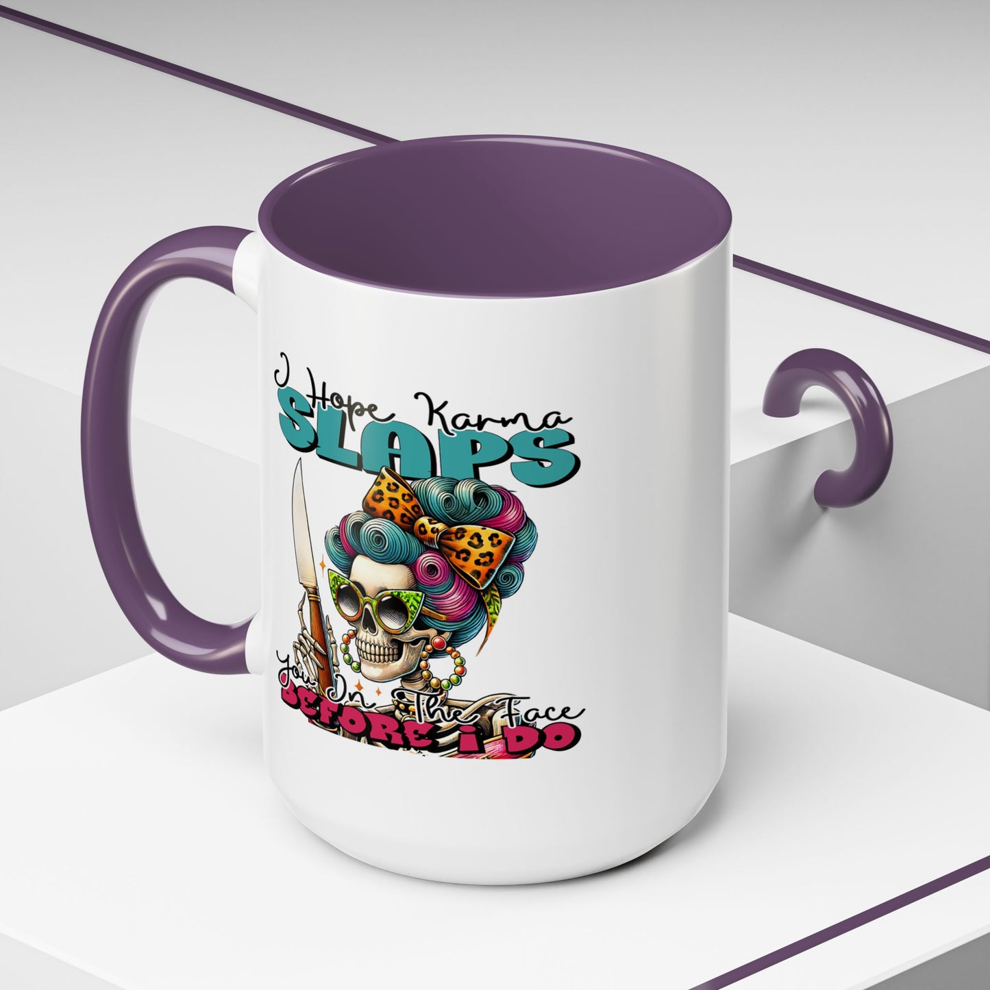 Humor Mug - I Hope Karma Slaps You in the Face