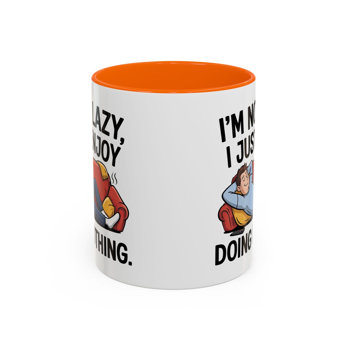 Humor Mug - I'm Not Lazy I Just Enjoy Doing Nothing