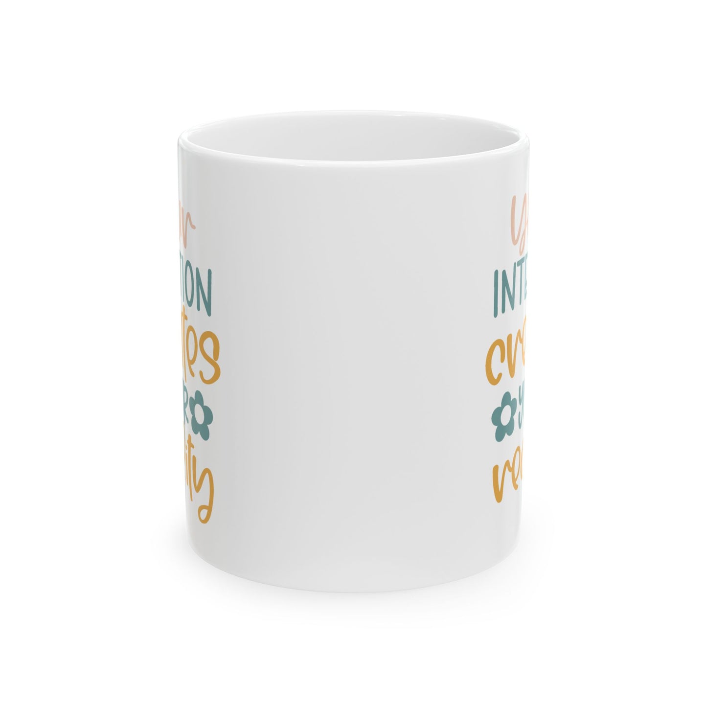 Motivation Mug - Your Intention Creates Your Reality