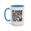 Animal Mug - Of Course I Run This Household