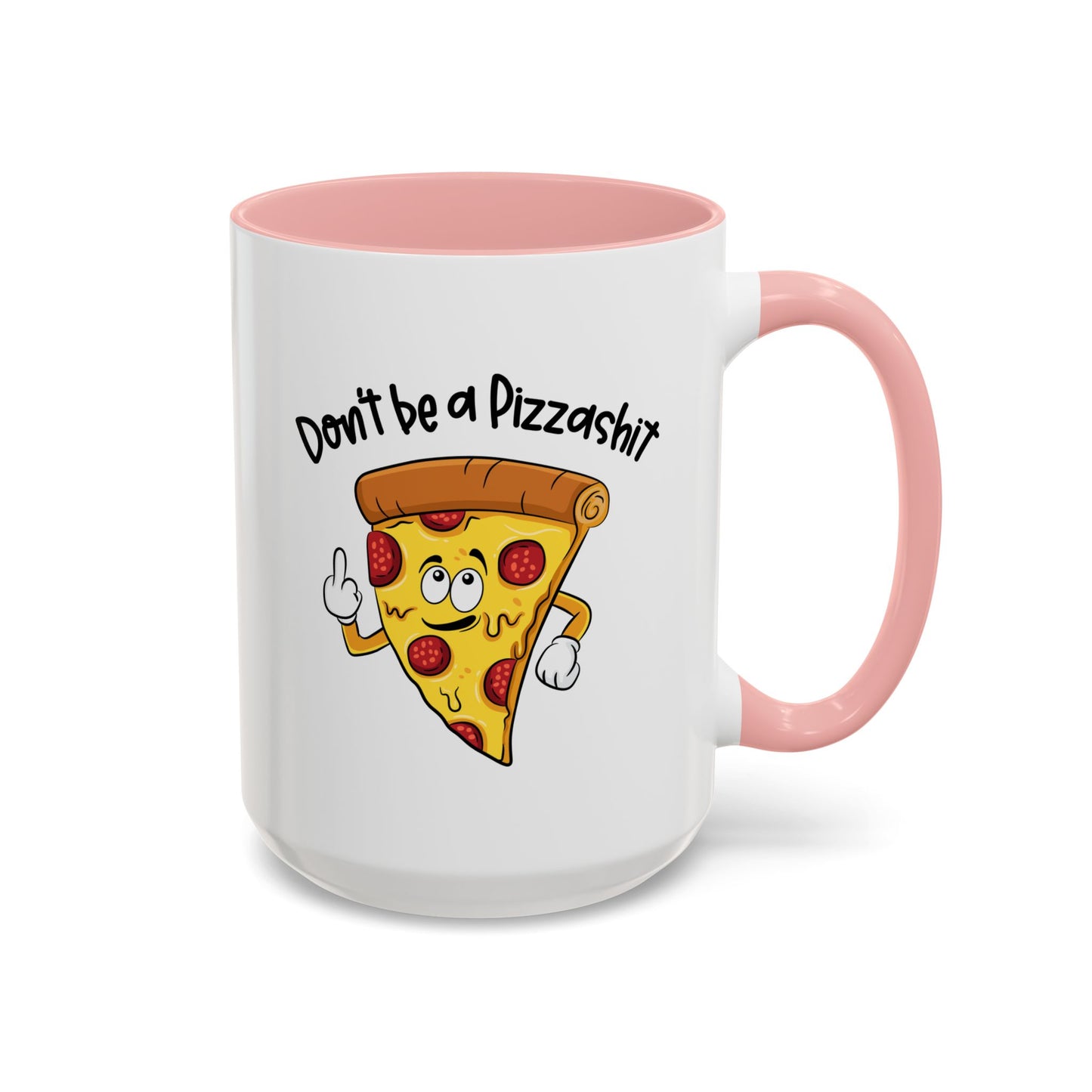 Adult Mug - Don't Be A Pizzashit