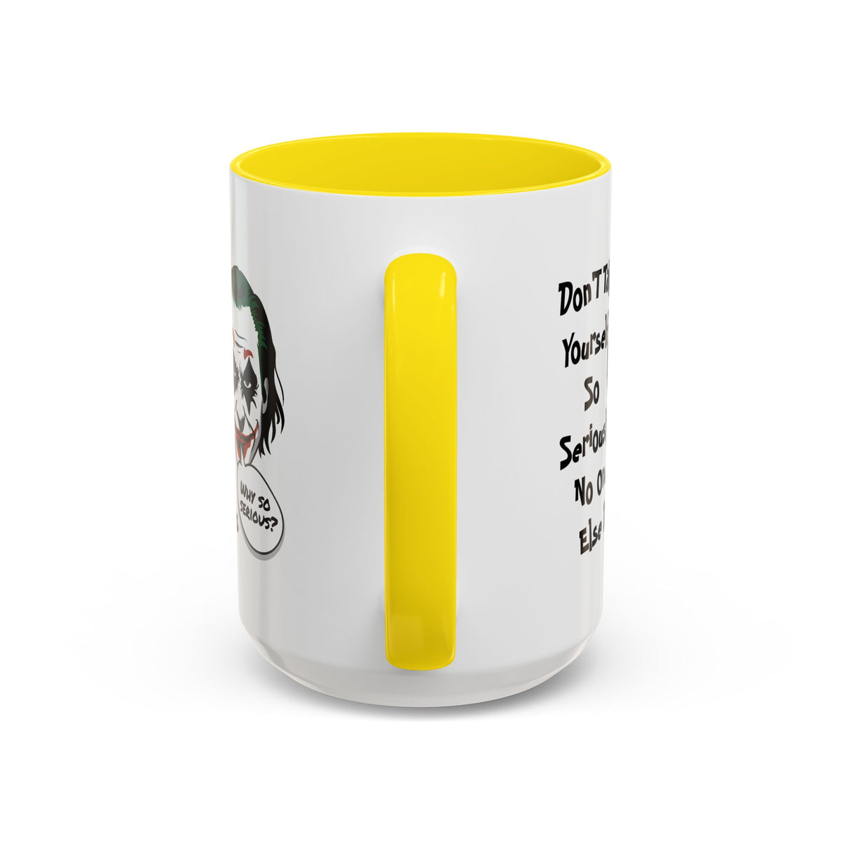 Humor Mug - Don't Take Yourself So Seriously