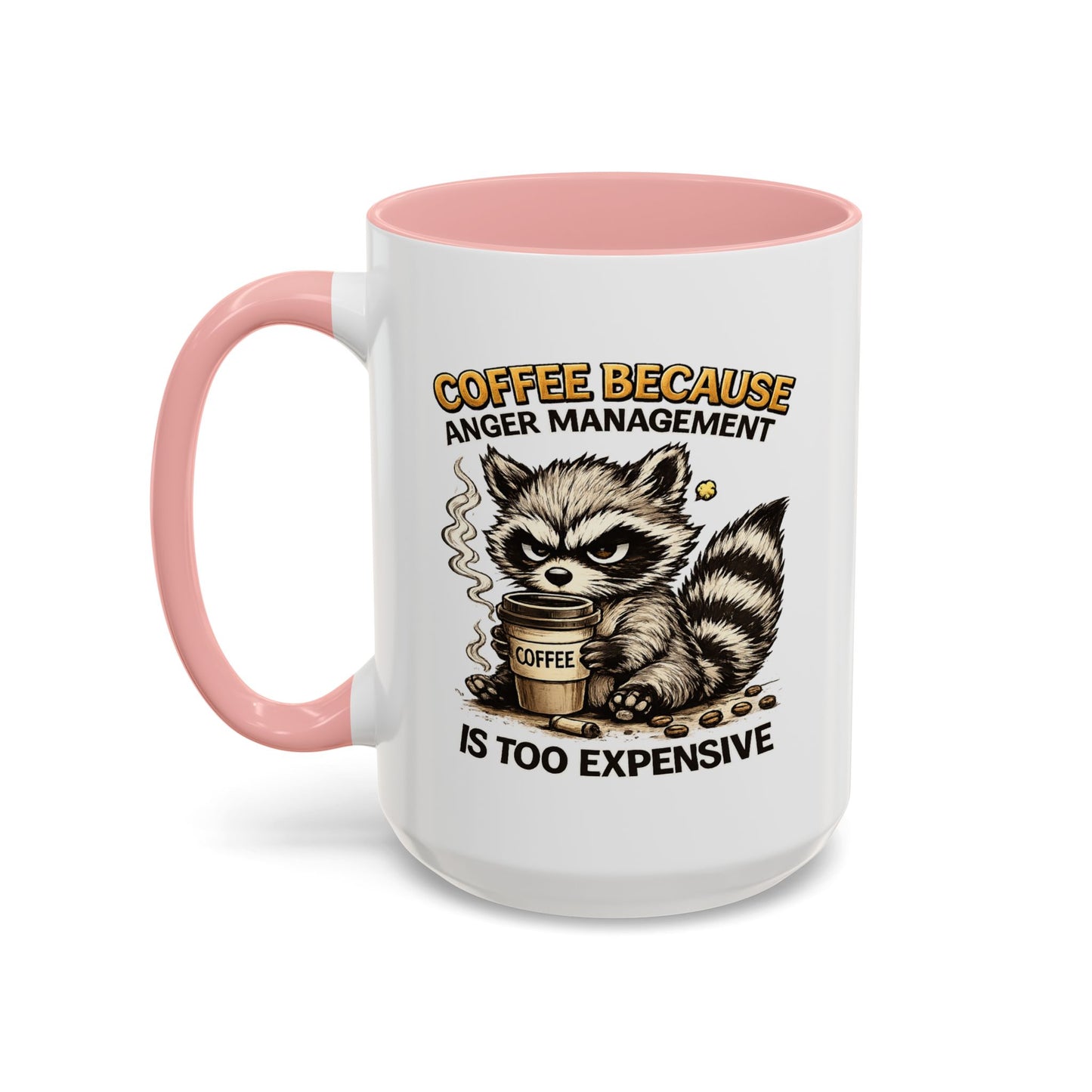 Humor Mug -  Coffee Because Anger